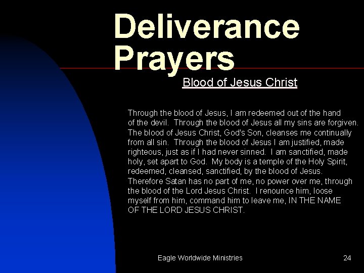 Deliverance Prayers Blood of Jesus Christ Through the blood of Jesus, I am redeemed