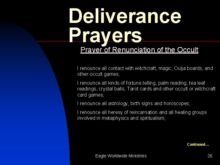 Deliverance Prayers Prayer of Renunciation of the Occult I renounce all contact with witchcraft,