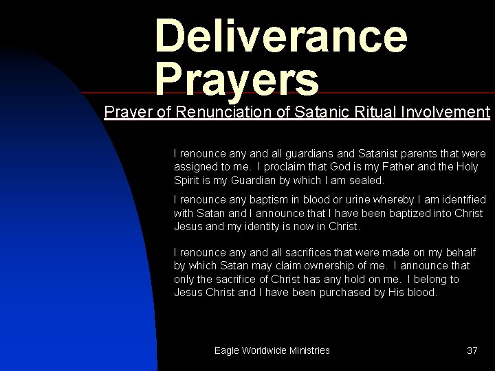 Deliverance Prayers Prayer of Renunciation of Satanic Ritual Involvement I renounce any and all