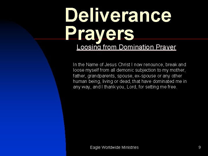 Deliverance Prayers Loosing from Domination Prayer In the Name of Jesus Christ I now