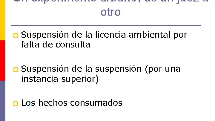 Un experimento urbano, de un juez a otro p Suspensión de la licencia ambiental