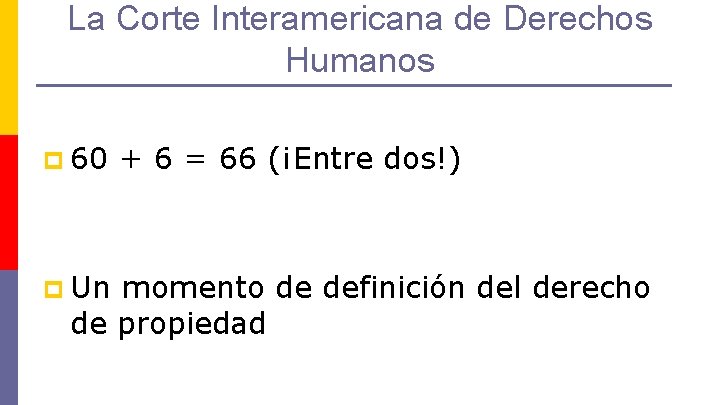 La Corte Interamericana de Derechos Humanos p 60 p Un + 6 = 66