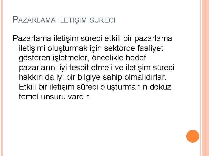 PAZARLAMA ILETIŞIM SÜRECI Pazarlama iletişim süreci etkili bir pazarlama iletişimi oluşturmak için sektörde faaliyet