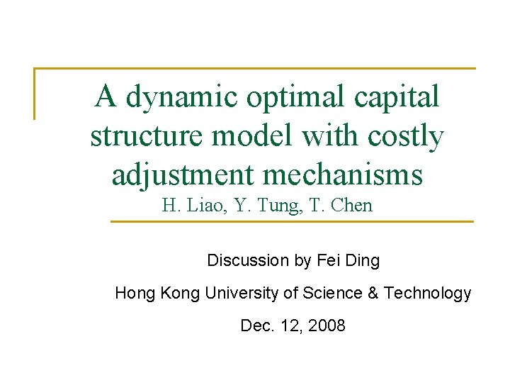 A dynamic optimal capital structure model with costly adjustment mechanisms H. Liao, Y. Tung,