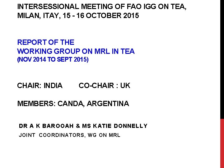 INTERSESSIONAL MEETING OF FAO IGG ON TEA, MILAN, ITAY, 15 - 16 OCTOBER 2015 INTERSESSIONAL MEETING OF FAO IGG ON TEA, MILAN, ITAY, 15 - 16 OCTOBER 2015