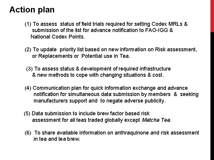 Action plan (1) To assess status of field trials required for setting Codex MRLs Action plan (1) To assess status of field trials required for setting Codex MRLs