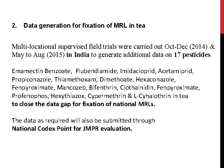 2. Data generation for fixation of MRL in tea Multi-locational supervised field trials were 2. Data generation for fixation of MRL in tea Multi-locational supervised field trials were