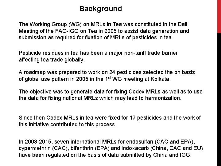 Background The Working Group (WG) on MRLs in Tea was constituted in the Bali Background The Working Group (WG) on MRLs in Tea was constituted in the Bali