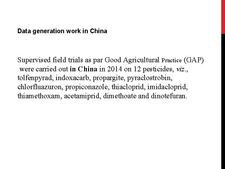 Data generation work in China Supervised field trials as par Good Agricultural Practice (GAP) Data generation work in China Supervised field trials as par Good Agricultural Practice (GAP)