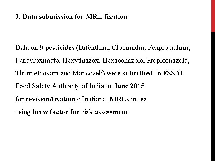3. Data submission for MRL fixation Data on 9 pesticides (Bifenthrin, Clothinidin, Fenpropathrin, Fenpyroximate, 3. Data submission for MRL fixation Data on 9 pesticides (Bifenthrin, Clothinidin, Fenpropathrin, Fenpyroximate,