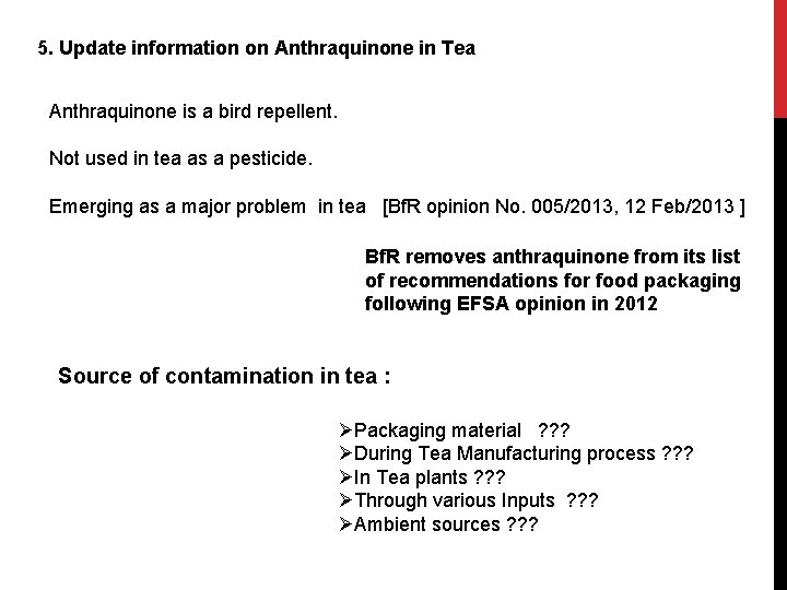 5. Update information on Anthraquinone in Tea Anthraquinone is a bird repellent. Not used 5. Update information on Anthraquinone in Tea Anthraquinone is a bird repellent. Not used