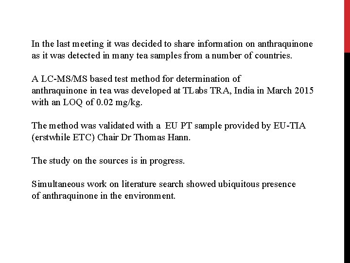 In the last meeting it was decided to share information on anthraquinone as it In the last meeting it was decided to share information on anthraquinone as it