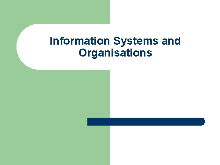 Information Systems and Organisations 