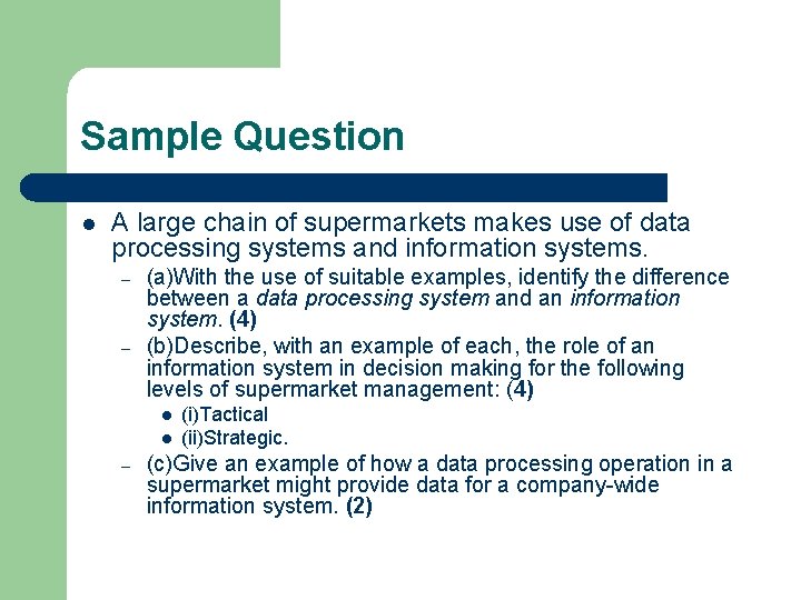 Sample Question l A large chain of supermarkets makes use of data processing systems