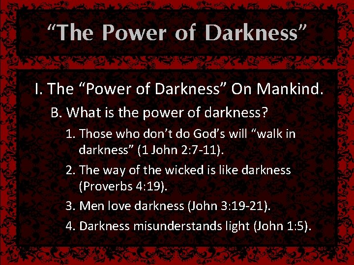 “The Power of Darkness” I. The “Power of Darkness” On Mankind. B. What is