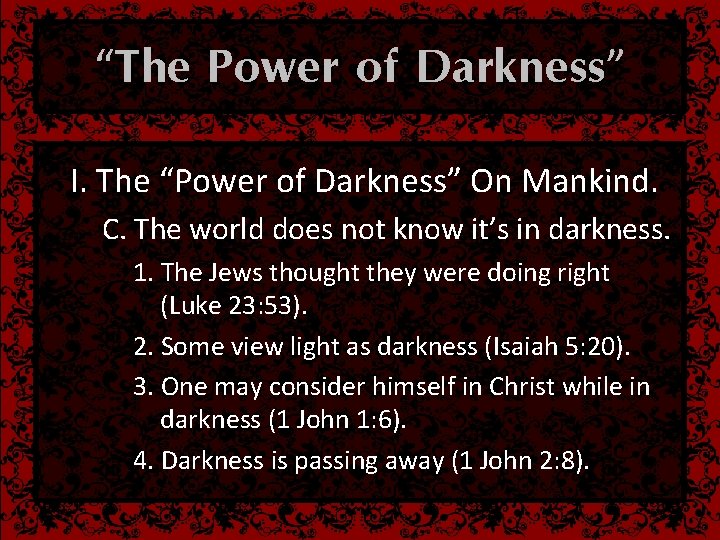 “The Power of Darkness” I. The “Power of Darkness” On Mankind. C. The world