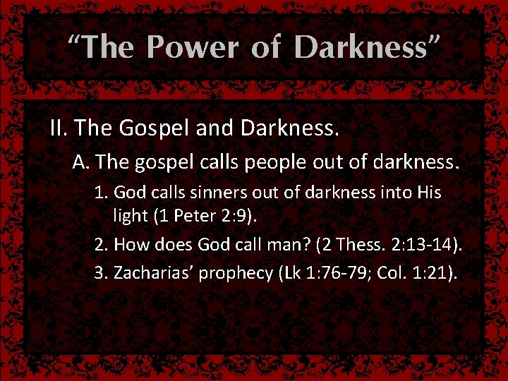 “The Power of Darkness” II. The Gospel and Darkness. A. The gospel calls people