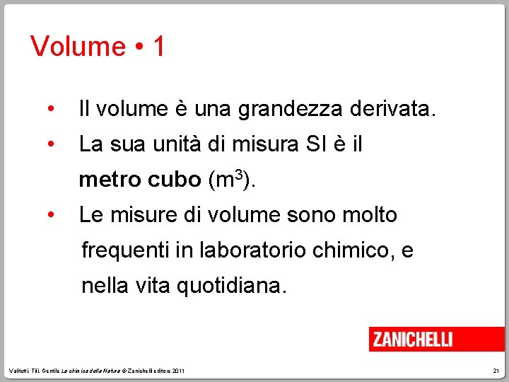 Volume • 1 • Il volume è una grandezza derivata. • La sua unità