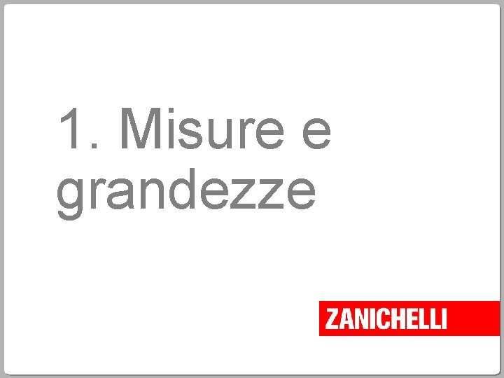 1. Misure e grandezze 