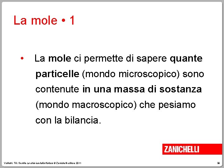 La mole • 1 • La mole ci permette di sapere quante particelle (mondo