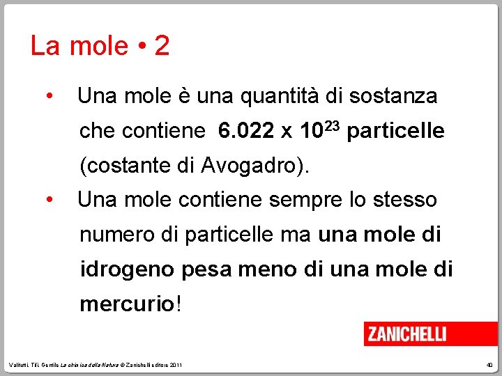 La mole • 2 • Una mole è una quantità di sostanza che contiene