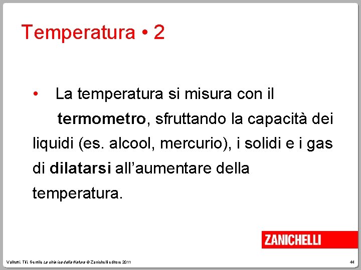 Temperatura • 2 • La temperatura si misura con il termometro, sfruttando la capacità