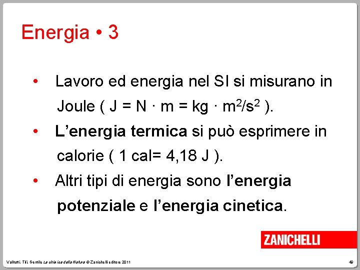 Energia • 3 • Lavoro ed energia nel SI si misurano in Joule (