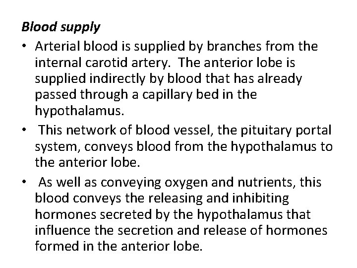 Blood supply • Arterial blood is supplied by branches from the internal carotid artery.