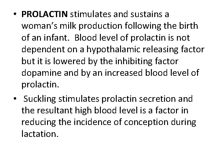  • PROLACTIN stimulates and sustains a woman’s milk production following the birth of