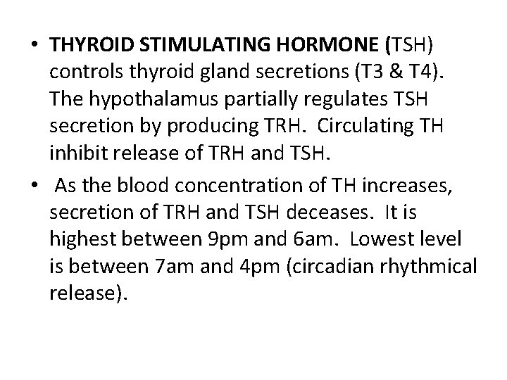  • THYROID STIMULATING HORMONE (TSH) controls thyroid gland secretions (T 3 & T
