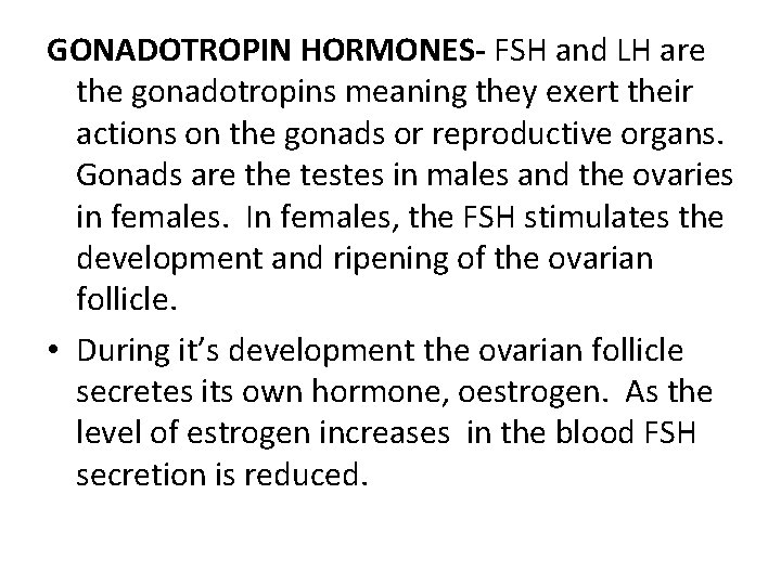 GONADOTROPIN HORMONES- FSH and LH are the gonadotropins meaning they exert their actions on