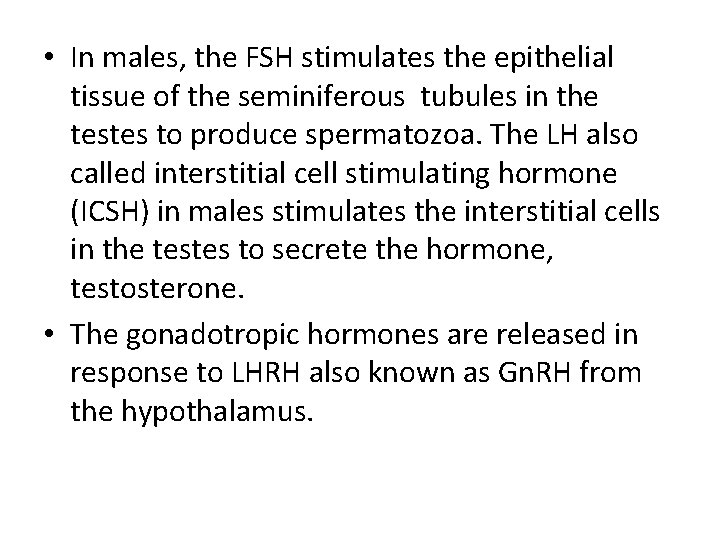  • In males, the FSH stimulates the epithelial tissue of the seminiferous tubules