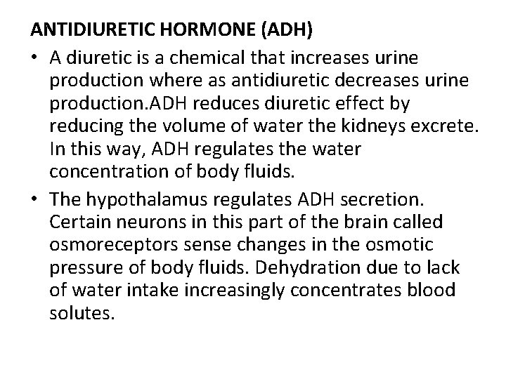 ANTIDIURETIC HORMONE (ADH) • A diuretic is a chemical that increases urine production where