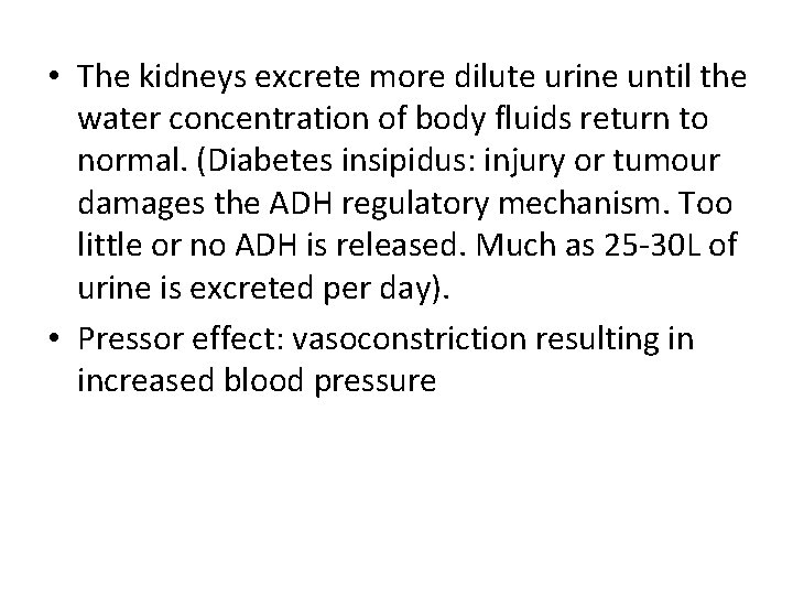  • The kidneys excrete more dilute urine until the water concentration of body