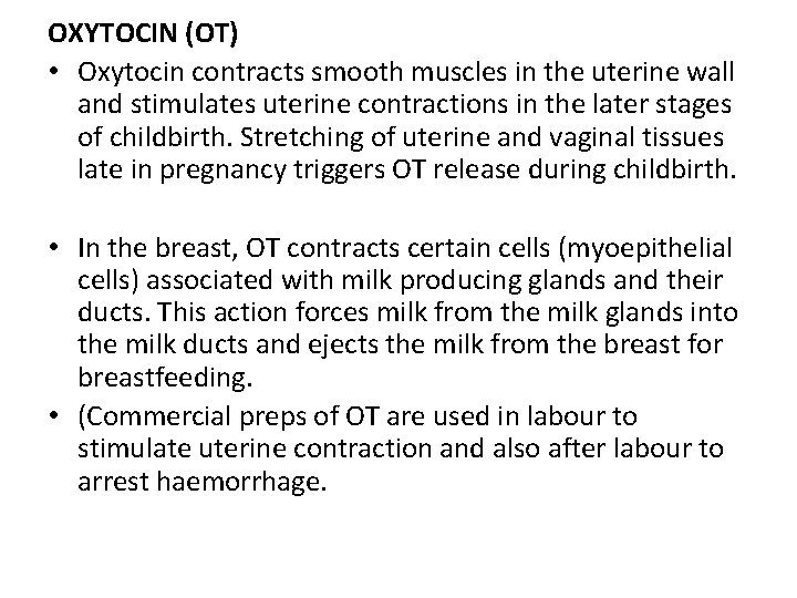 OXYTOCIN (OT) • Oxytocin contracts smooth muscles in the uterine wall and stimulates uterine