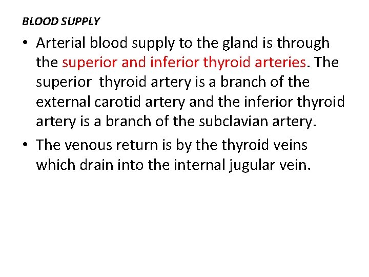 BLOOD SUPPLY • Arterial blood supply to the gland is through the superior and