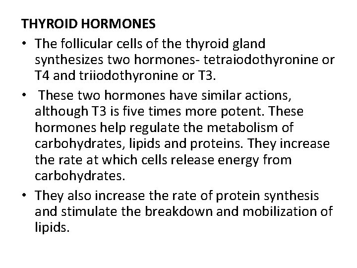 THYROID HORMONES • The follicular cells of the thyroid gland synthesizes two hormones- tetraiodothyronine