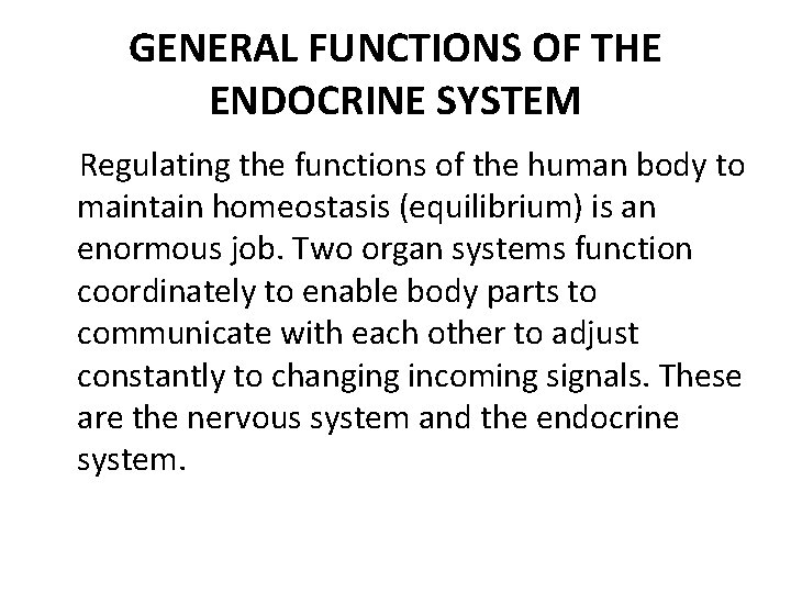 GENERAL FUNCTIONS OF THE ENDOCRINE SYSTEM Regulating the functions of the human body to