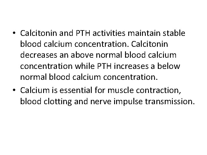  • Calcitonin and PTH activities maintain stable blood calcium concentration. Calcitonin decreases an