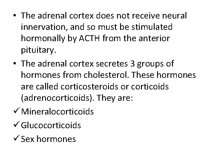  • The adrenal cortex does not receive neural innervation, and so must be