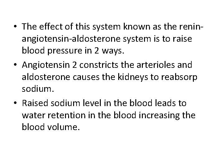 • The effect of this system known as the reninangiotensin-aldosterone system is to