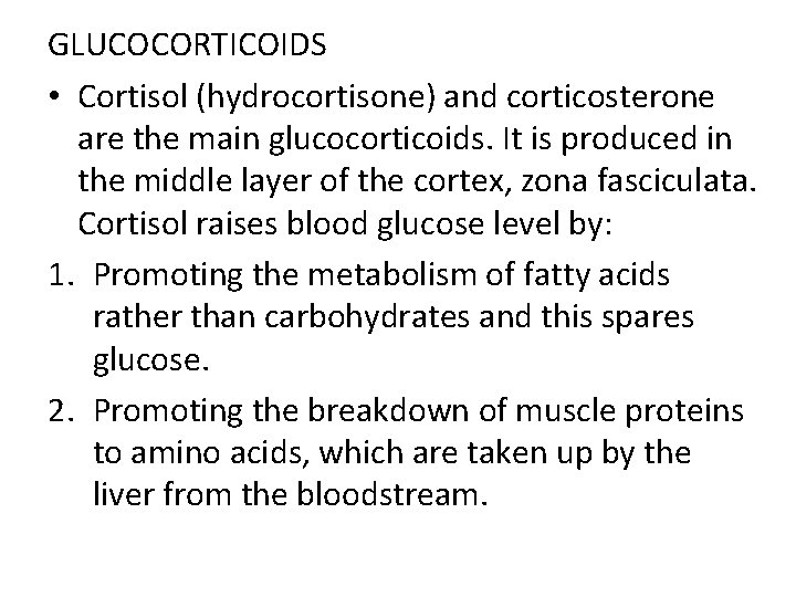 GLUCOCORTICOIDS • Cortisol (hydrocortisone) and corticosterone are the main glucocorticoids. It is produced in