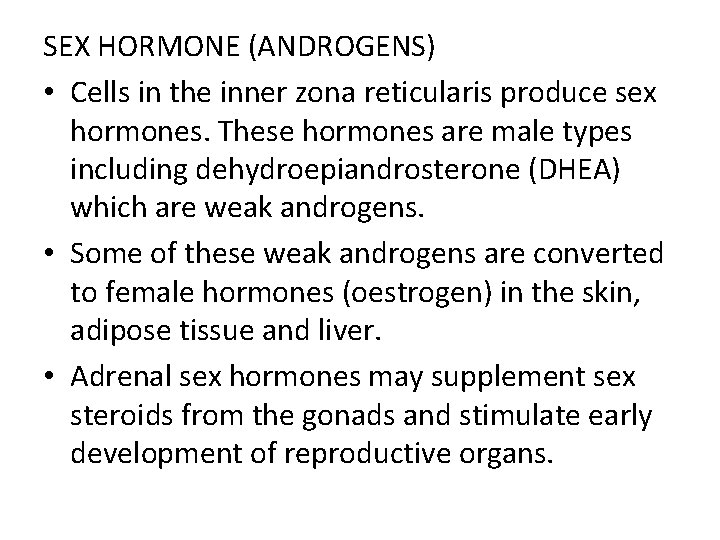 SEX HORMONE (ANDROGENS) • Cells in the inner zona reticularis produce sex hormones. These