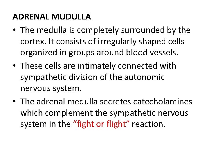 ADRENAL MUDULLA • The medulla is completely surrounded by the cortex. It consists of