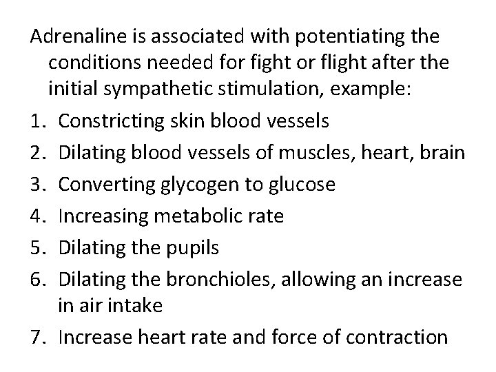 Adrenaline is associated with potentiating the conditions needed for fight or flight after the