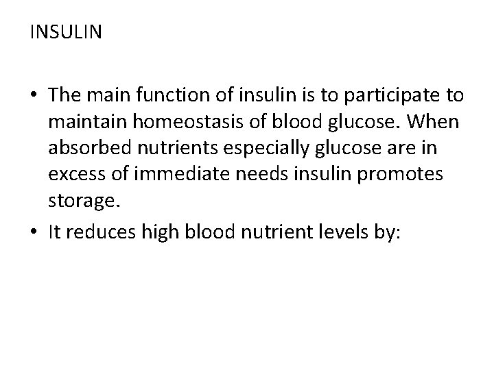 INSULIN • The main function of insulin is to participate to maintain homeostasis of