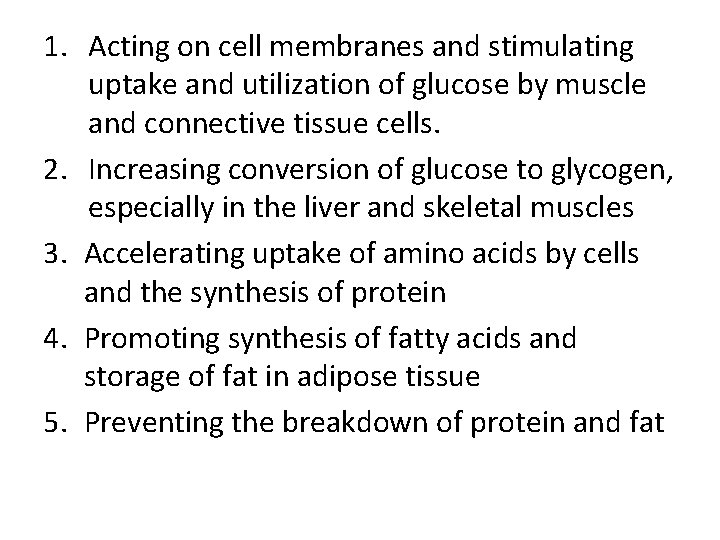 1. Acting on cell membranes and stimulating uptake and utilization of glucose by muscle