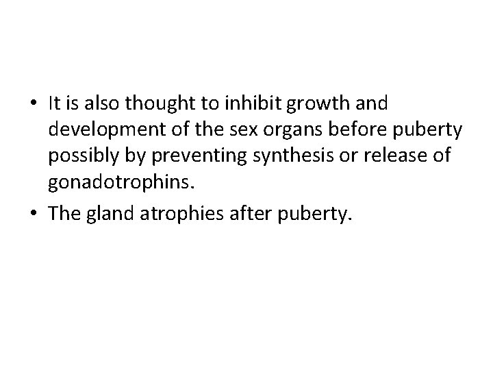  • It is also thought to inhibit growth and development of the sex