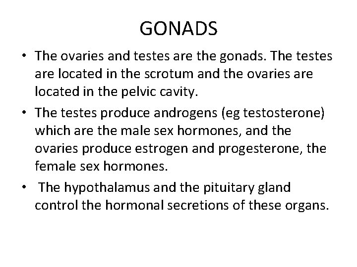 GONADS • The ovaries and testes are the gonads. The testes are located in