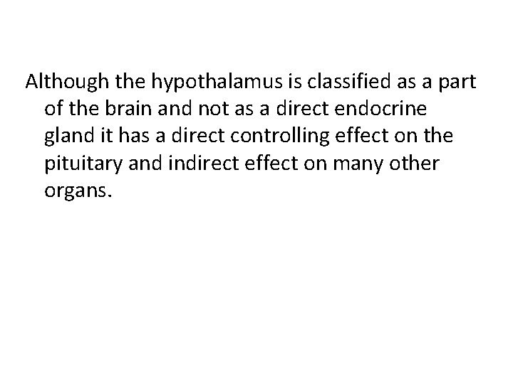 Although the hypothalamus is classified as a part of the brain and not as